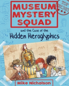 Young Kelpies 2 Museum Mystery Squad and the Case of the Hidden Hieroglyphics - Mike Nicholson; Mike Phillips (Paperback) 16-03-2017 