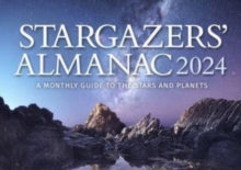 Stargazers' Almanac: A Monthly Guide to the Stars and Planets: 2024: 2024 - Bob Mizon (Paperback) 18-05-2023 