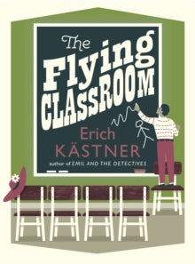 The Flying Classroom - Erich Kastner; Anthea Bell (Translator (GER)); Walter Trier (Paperback) 06-11-2014 