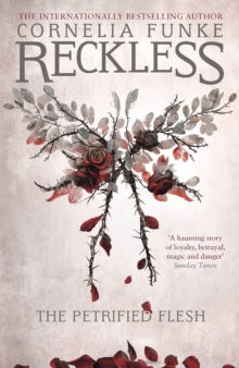 The Mirrorworld Series 1 Reckless I: The Petrified Flesh - Cornelia Funke; Oliver Latsch (Paperback) 29-09-2016 