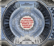 Tortot, The Cold Fish Who Lost His World and Found His Heart - Benny Lindelauf; Ludwig Volbeda (Hardback) 02-11-2017 