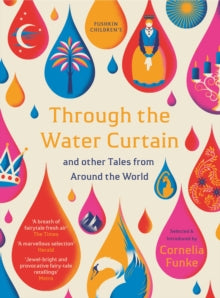 Through the Water Curtain and other Tales from Around the World - Cornelia Funke; Various; Various authors (Paperback) 28-11-2019 