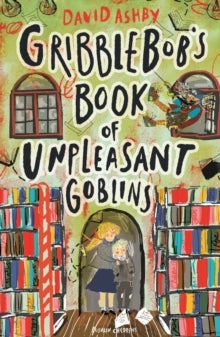 Gribblebob's Book of Unpleasant Goblins - David Ashby (Paperback) 28-03-2019 