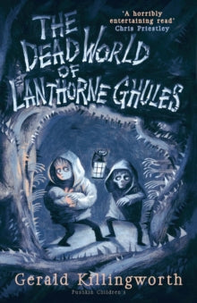 The Dead World of Lanthorne Ghules - Gerald Killingworth; Chris Priestley (Paperback) 24-10-2019 
