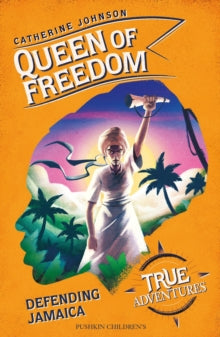 True Adventures  Queen of Freedom: Defending Jamaica - Catherine Johnson (Paperback) 06-08-2020 