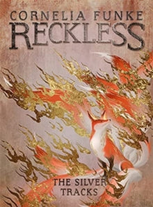 The Mirrorworld Series 4 Reckless IV: The Silver Tracks - Oliver Latsch; Cornelia Funke (Hardback) 04-11-2021 