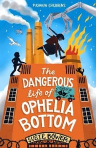 The Dangerous Life of Ophelia Bottom - Susie Bower (Paperback) 04-08-2022 