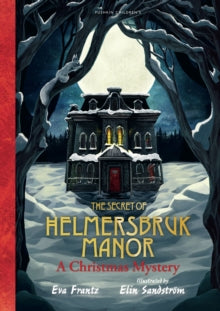 The Secret of Helmersbruk Manor: A Christmas Mystery - Eva Frantz; Elin Sandstroem; Annie Prime (Hardback) 12-10-2023 