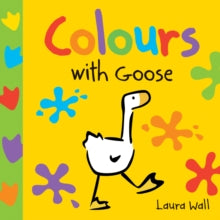 Learn With Goose  Learn With Goose: Colours - Laura Wall; Laura Wall; Laura Wall (Board book) 01-10-2014 