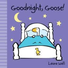 Little Goose by Laura Wall  Goodnight, Goose - Laura Wall; Laura Wall; Laura Wall (Board book) 01-10-2014 