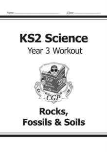 KS2 Science Year Three Workout: Rocks, Fossils & Soils - CGP Books; CGP Books (Paperback) 22-05-2014 