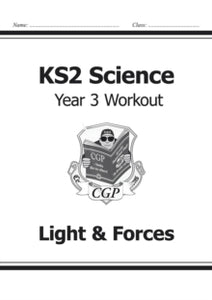 KS2 Science Year Three Workout: Light & Forces - CGP Books; CGP Books (Paperback) 22-05-2014 