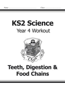 KS2 Science Year Four Workout: Teeth, Digestion & Food Chains - CGP Books; CGP Books (Paperback) 22-05-2014 