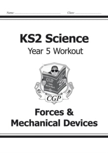 KS2 Science Year Five Workout: Forces & Mechanical Devices - CGP Books; CGP Books (Paperback) 22-05-2014 
