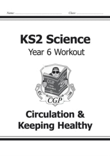 KS2 Science Year Six Workout: Circulation & Keeping Healthy - CGP Books; CGP Books (Paperback) 22-05-2014 