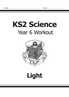 KS2 Science Year Six Workout: Light - CGP Books; CGP Books (Paperback) 22-05-2014 