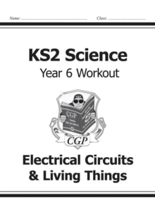 KS2 Science Year Six Workout: Electrical Circuits & Living Things - CGP Books; CGP Books (Paperback) 22-05-2014 