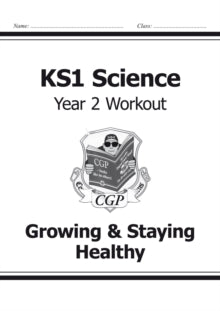 KS1 Science Year Two Workout: Growing & Staying Healthy - CGP Books; CGP Books (Paperback) 19-11-2014 