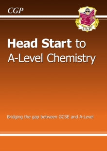 Head Start to A-level Chemistry - CGP Books; CGP Books (Paperback) 02-03-2015 