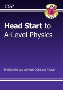 Head Start to A-level Physics - CGP Books; CGP Books (Paperback) 02-03-2015 