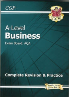 AS and A-Level Business: AQA Complete Revision & Practice (with Online Edition) - CGP Books; CGP Books (Paperback) 20-10-2015 