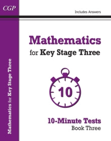 Mathematics for KS3: 10-Minute Tests - Book 3 (including Answers) - CGP Books; CGP Books (Paperback) 09-09-2015 