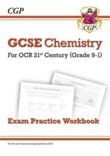 Grade 9-1 GCSE Chemistry: OCR 21st Century Exam Practice Workbook - CGP Books; CGP Books (Paperback) 15-07-2016 