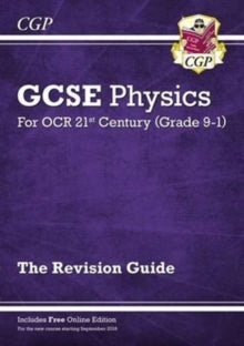 Grade 9-1 GCSE Physics: OCR 21st Century Revision Guide with Online Edition - CGP Books; CGP Books (Paperback) 26-07-2016 