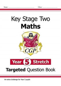 KS2 Maths Targeted Question Book: Challenging Maths - Year 5 Stretch - CGP Books; CGP Books (Paperback) 26-03-2019 