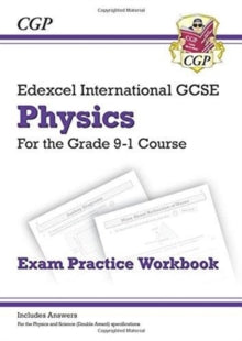 Grade 9-1 Edexcel International GCSE Physics: Exam Practice Workbook (includes Answers) - CGP Books; CGP Books (Paperback) 14-07-2017 