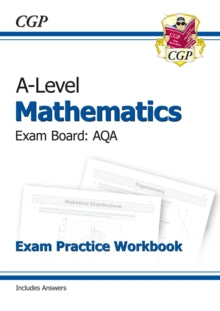 A-Level Maths for AQA: Year 1 & 2 Exam Practice Workbook - CGP Books; CGP Books (Paperback) 16-10-2017 