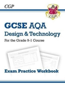 Grade 9-1 GCSE Design & Technology AQA Exam Practice Workbook - CGP Books; CGP Books (Paperback) 05-06-2017 