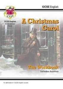 Grade 9-1 GCSE English - A Christmas Carol Workbook (includes Answers) - CGP Books; CGP Books (Paperback) 24-05-2017 