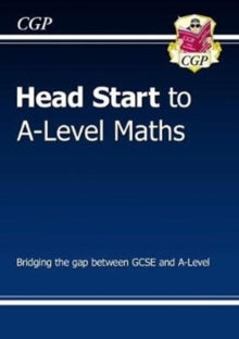 Head Start to A-Level Maths - CGP Books; CGP Books (Paperback) 16-03-2017 