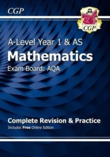 A-Level Maths for AQA: Year 1 & AS Complete Revision & Practice with Online Edition - CGP Books; CGP Books (Mixed media product) 06-10-2017 