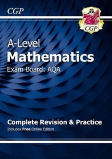 A-Level Maths for AQA: Year 1 & 2 Complete Revision & Practice with Online Edition - CGP Books; CGP Books (Paperback) 06-10-2017 