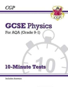 Grade 9-1 GCSE Physics: AQA 10-Minute Tests (with answers) - CGP Books; CGP Books (Paperback) 06-11-2017 