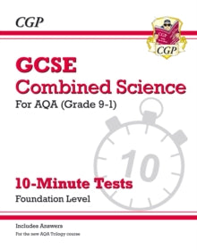 Grade 9-1 GCSE Combined Science: AQA 10-Minute Tests (with answers) - Foundation - CGP Books; CGP Books (Paperback) 02-11-2017 