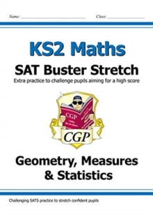 New KS2 Maths SAT Buster Stretch: Geometry, Measures & Statistics (for the 2022 tests) - CGP Books; CGP Books (Paperback) 17-12-2018 