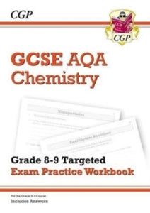 GCSE Chemistry AQA Grade 8-9 Targeted Exam Practice Workbook (includes Answers) - CGP Books; CGP Books (Paperback) 13-12-2017 