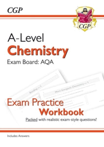 A-Level Chemistry: AQA Year 1 & 2 Exam Practice Workbook - includes Answers - CGP Books; CGP Books (Paperback) 23-04-2018 