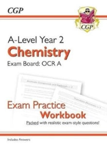 A-Level Chemistry: OCR A Year 2 Exam Practice Workbook - includes Answers - CGP Books; CGP Books (Paperback) 28-06-2018 