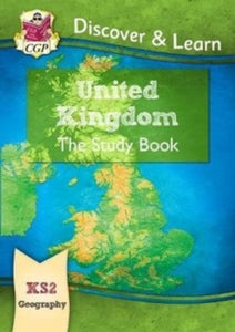 KS2 Discover & Learn: Geography - United Kingdom Study Book - CGP Books; CGP Books (Paperback) 09-05-2019 