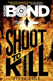 Young Bond  Young Bond: Shoot to Kill - Steve Cole (Paperback) 22-10-2015 