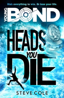 Young Bond  Young Bond: Heads You Die - Steve Cole (Paperback) 05-05-2016 