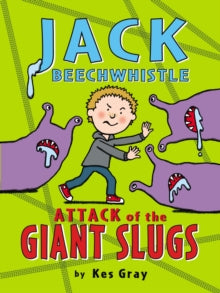 Jack Beechwhistle: Attack of the Giant Slugs - Kes Gray (Paperback) 05-05-2016 