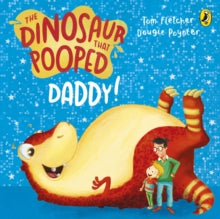 The Dinosaur That Pooped  The Dinosaur that Pooped Daddy!: A Counting Book - Tom Fletcher; Dougie Poynter (Board book) 05-05-2016 