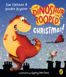 The Dinosaur That Pooped  The Dinosaur that Pooped Christmas! - Tom Fletcher; Garry Parsons; Dougie Poynter (Board book) 06-10-2016 