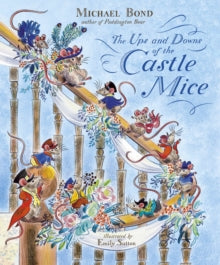 The Castle Mice  The Ups and Downs of the Castle Mice - Michael Bond; Emily Sutton (Paperback) 06-08-2020 