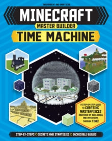 Minecraft Master Builder: Time Machine - Juliet Stanley (Paperback) 04-10-2018 